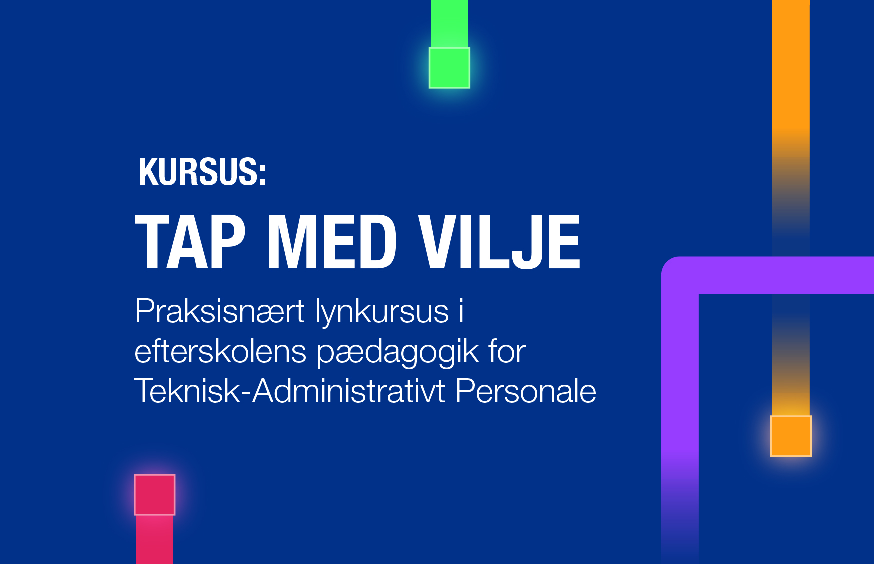 TAP med vilje - Kursus for Teknisk-Administrativt Personale